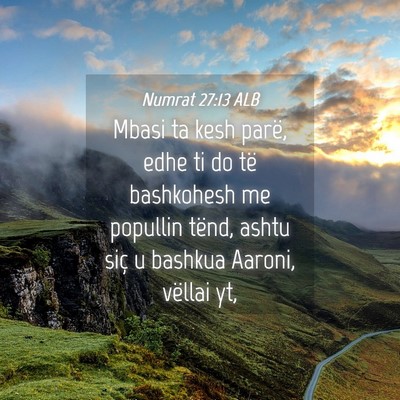 Picture 04 - Numrat 27:13 ALB - Mbasi ta kesh parë, edhe ti do të bashkohesh me - Bible Verse Picture