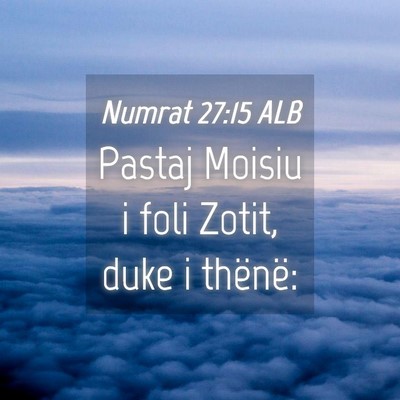 Picture 04 - Numrat 27:15 ALB - Pastaj Moisiu i foli Zotit, duke i - Bible Verse Picture