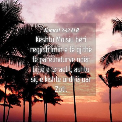 Picture 04 - Numrat 3:42 ALB - Kështu Moisiu bëri regjistrimin e të gjithë - Bible Verse Picture