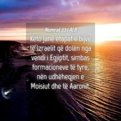 Picture 04 - Numrat 33:1 ALB - Këto janë etapat e bijve të Izraelit që - Bible Verse Picture