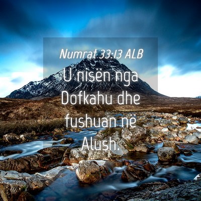 Picture 04 - Numrat 33:13 ALB - U nisën nga Dofkahu dhe fushuan në - Bible Verse Picture