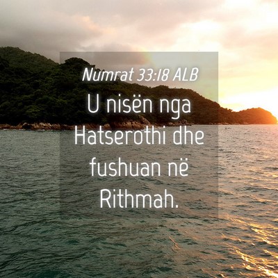 Picture 04 - Numrat 33:18 ALB - U nisën nga Hatserothi dhe fushuan në - Bible Verse Picture