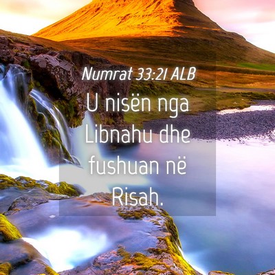 Picture 04 - Numrat 33:21 ALB - U nisën nga Libnahu dhe fushuan në - Bible Verse Picture