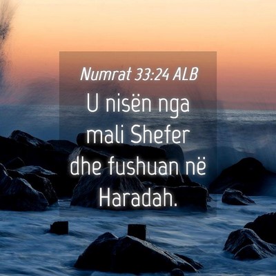 Picture 04 - Numrat 33:24 ALB - U nisën nga mali Shefer dhe fushuan në - Bible Verse Picture