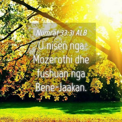 Picture 04 - Numrat 33:31 ALB - U nisën nga Mozerothi dhe fushuan nga - Bible Verse Picture