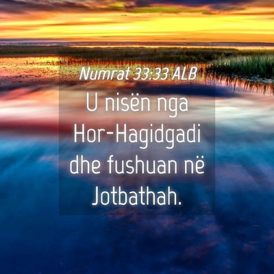 Picture 04 - Numrat 33:33 ALB - U nisën nga Hor-Hagidgadi dhe fushuan në - Bible Verse Picture