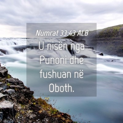 Picture 04 - Numrat 33:43 ALB - U nisën nga Punoni dhe fushuan në - Bible Verse Picture