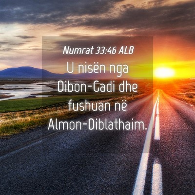 Picture 04 - Numrat 33:46 ALB - U nisën nga Dibon-Gadi dhe fushuan në - Bible Verse Picture