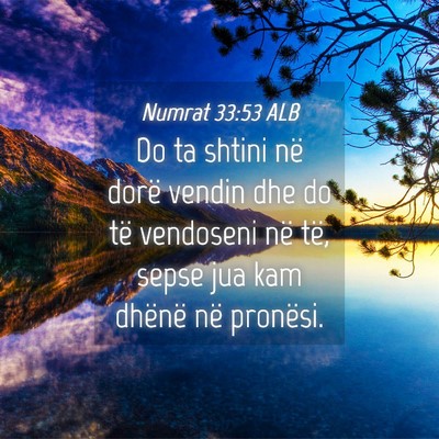 Picture 04 - Numrat 33:53 ALB - Do ta shtini në dorë vendin dhe do të - Bible Verse Picture
