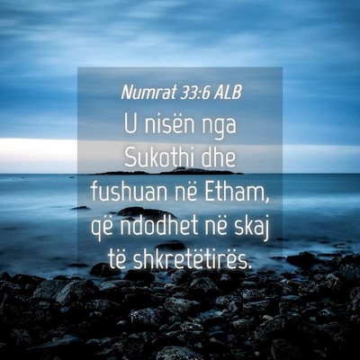 Picture 04 - Numrat 33:6 ALB - U nisën nga Sukothi dhe fushuan në Etham, që - Bible Verse Picture