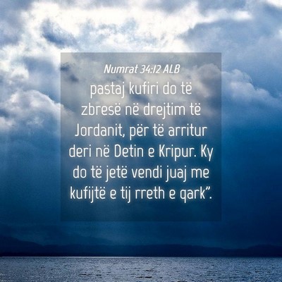 Picture 04 - Numrat 34:12 ALB - pastaj kufiri do të zbresë në drejtim të - Bible Verse Picture