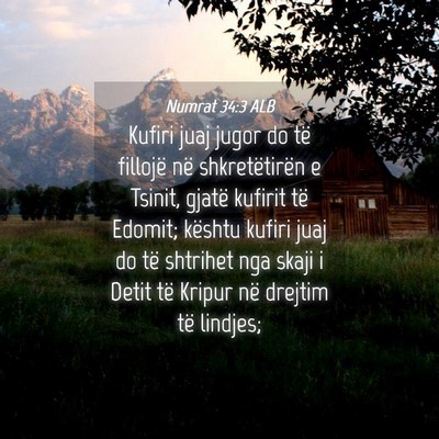 Picture 04 - Numrat 34:3 ALB - Kufiri juaj jugor do të fillojë në - Bible Verse Picture