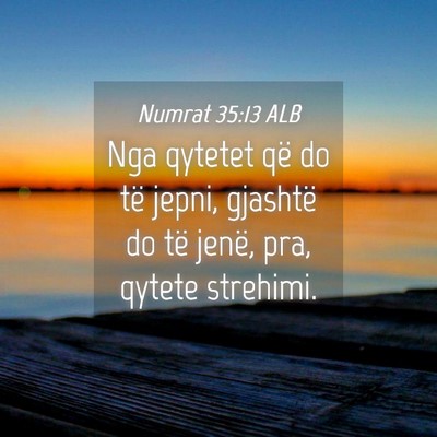 Picture 04 - Numrat 35:13 ALB - Nga qytetet që do të jepni, gjashtë do të - Bible Verse Picture