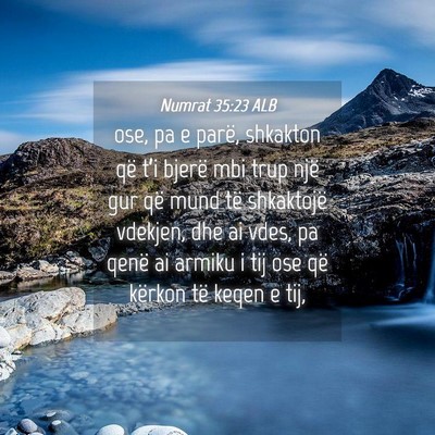 Picture 04 - Numrat 35:23 ALB - ose, pa e parë, shkakton që t’i bjerë mbi - Bible Verse Picture