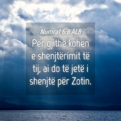 Picture 04 - Numrat 6:8 ALB - Për gjithë kohën e shenjtërimit të tij, ai - Bible Verse Picture