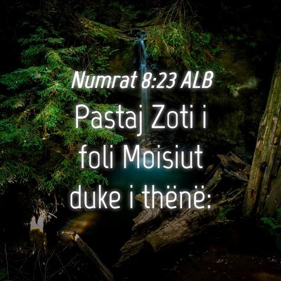 Picture 04 - Numrat 8:23 ALB - Pastaj Zoti i foli Moisiut duke i - Bible Verse Picture