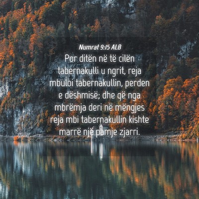 Picture 04 - Numrat 9:15 ALB - Por ditën në të cilën tabernakulli u ngrit, - Bible Verse Picture