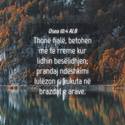 Picture 04 - Osea 10:4 ALB - Thonë fjalë, betohen me të rreme kur lidhin - Bible Verse Picture