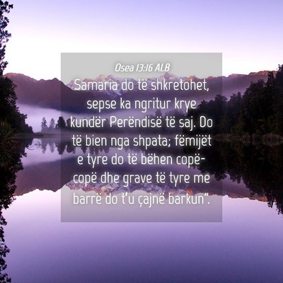 Picture 04 - Osea 13:16 ALB - Samaria do të shkretohet, sepse ka ngritur krye - Bible Verse Picture