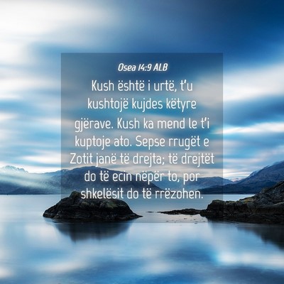 Picture 04 - Osea 14:9 ALB - Kush është i urtë, t’u kushtojë kujdes - Bible Verse Picture