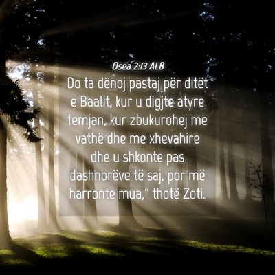 Picture 04 - Osea 2:13 ALB - Do ta dënoj pastaj për ditët e Baalit, kur u - Bible Verse Picture