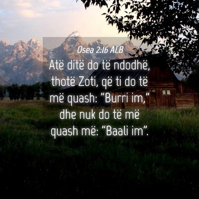 Picture 04 - Osea 2:16 ALB - Atë ditë do të ndodhë, thotë Zoti, që ti do - Bible Verse Picture