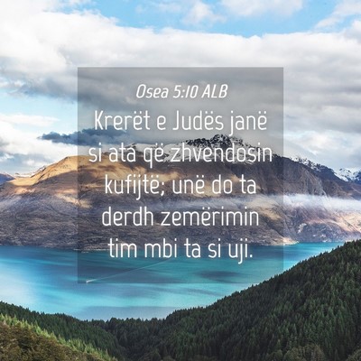 Picture 04 - Osea 5:10 ALB - Krerët e Judës janë si ata që zhvendosin - Bible Verse Picture