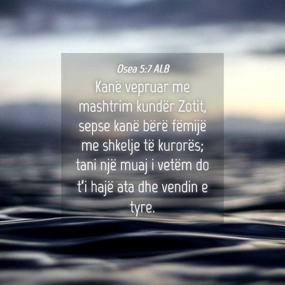 Picture 04 - Osea 5:7 ALB - Kanë vepruar me mashtrim kundër Zotit, sepse - Bible Verse Picture