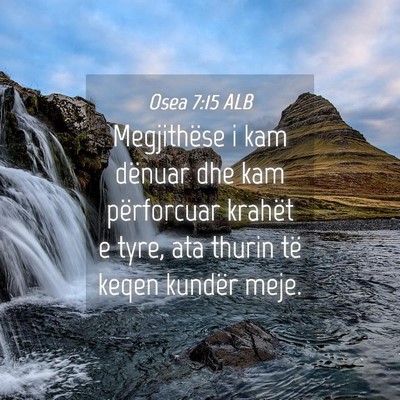 Picture 04 - Osea 7:15 ALB - Megjithëse i kam dënuar dhe kam përforcuar - Bible Verse Picture