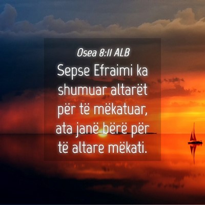 Picture 04 - Osea 8:11 ALB - Sepse Efraimi ka shumuar altarët për të - Bible Verse Picture