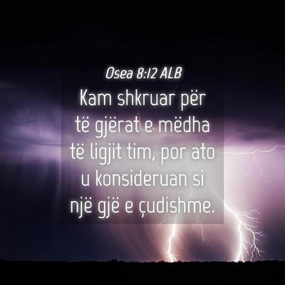 Picture 04 - Osea 8:12 ALB - Kam shkruar për të gjërat e mëdha të ligjit - Bible Verse Picture
