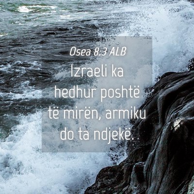 Picture 04 - Osea 8:3 ALB - Izraeli ka hedhur poshtë të mirën, armiku do - Bible Verse Picture