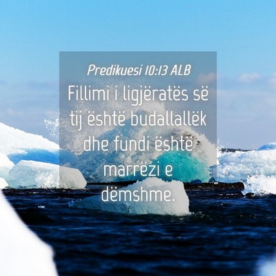 Picture 04 - Predikuesi 10:13 ALB - Fillimi i ligjëratës së tij është - Bible Verse Picture