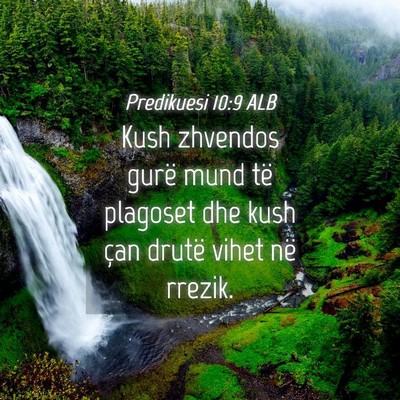 Picture 04 - Predikuesi 10:9 ALB - Kush zhvendos gurë mund të plagoset dhe kush - Bible Verse Picture