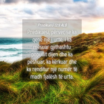 Picture 04 - Predikuesi 12:9 ALB - Predikuesi, përveç se ka qenë një i urtë, i - Bible Verse Picture