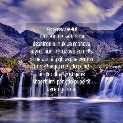 Picture 04 - Predikuesi 2:10 ALB - Tërë ato që sytë e mi dëshironin, nuk ua - Bible Verse Picture