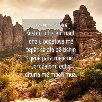 Picture 04 - Predikuesi 2:9 ALB - Kështu u bëra i madh dhe u begatova më tepër - Bible Verse Picture