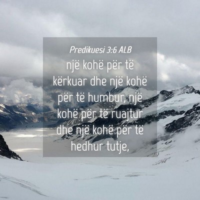 Picture 04 - Predikuesi 3:6 ALB - një kohë për të kërkuar dhe një kohë për - Bible Verse Picture