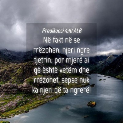 Picture 04 - Predikuesi 4:10 ALB - Në fakt në se rrëzohen, njeri ngre tjetrin; - Bible Verse Picture