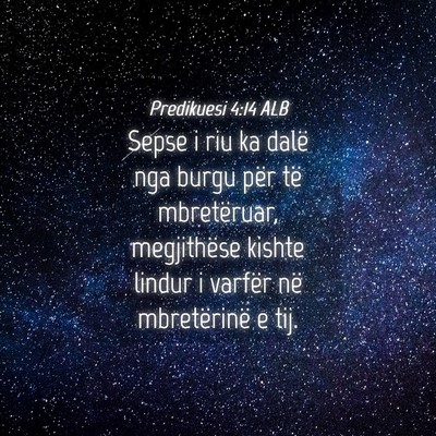 Picture 04 - Predikuesi 4:14 ALB - Sepse i riu ka dalë nga burgu për të - Bible Verse Picture