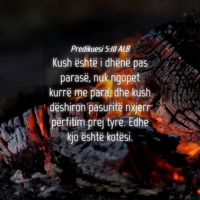 Picture 04 - Predikuesi 5:10 ALB - Kush është i dhënë pas parasë, nuk ngopet - Bible Verse Picture