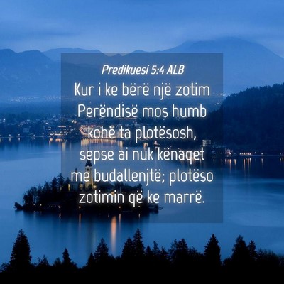 Picture 04 - Predikuesi 5:4 ALB - Kur i ke bërë një zotim Perëndisë mos humb - Bible Verse Picture