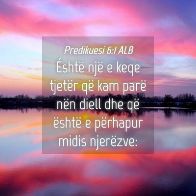 Picture 04 - Predikuesi 6:1 ALB - Éshtë një e keqe tjetër që kam parë nën - Bible Verse Picture