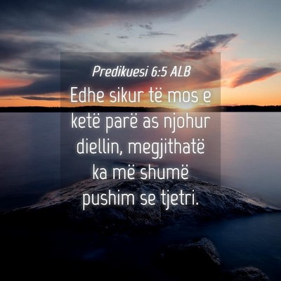 Picture 04 - Predikuesi 6:5 ALB - Edhe sikur të mos e ketë parë as njohur - Bible Verse Picture