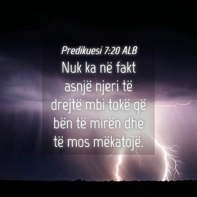 Picture 04 - Predikuesi 7:20 ALB - Nuk ka në fakt asnjë njeri të drejtë mbi - Bible Verse Picture