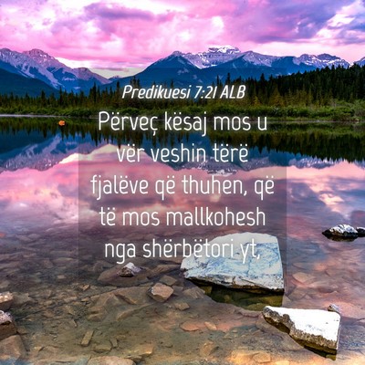 Picture 04 - Predikuesi 7:21 ALB - Përveç kësaj mos u vër veshin tërë fjalëve - Bible Verse Picture