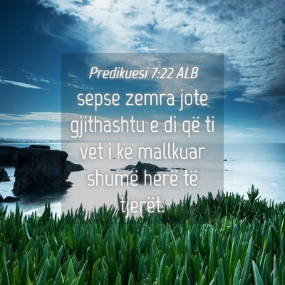 Picture 04 - Predikuesi 7:22 ALB - sepse zemra jote gjithashtu e di që ti vet i ke - Bible Verse Picture