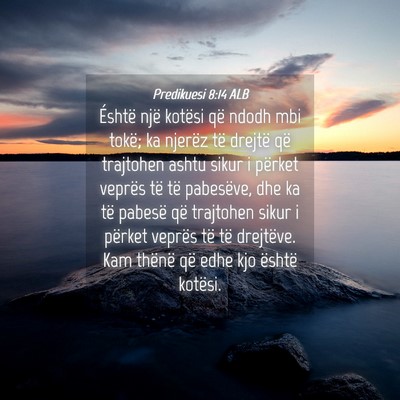 Picture 04 - Predikuesi 8:14 ALB - Éshtë një kotësi që ndodh mbi tokë; ka - Bible Verse Picture
