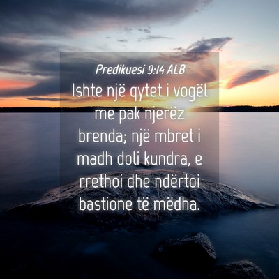 Picture 04 - Predikuesi 9:14 ALB - Ishte një qytet i vogël me pak njerëz brenda; - Bible Verse Picture