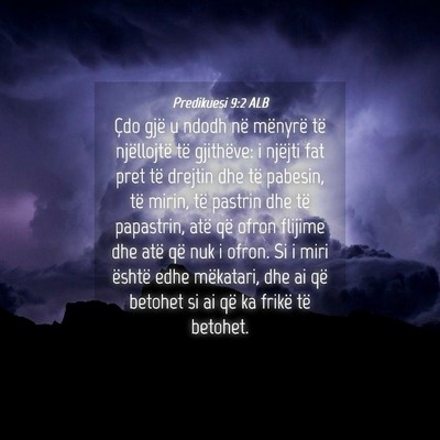 Picture 04 - Predikuesi 9:2 ALB - Çdo gjë u ndodh në mënyrë të njëllojtë - Bible Verse Picture